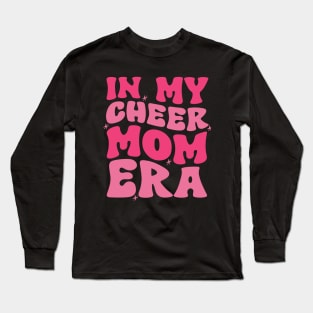 In My Cheer Mom Era Shirt, Cheer Mom, Mom Shirt, Mom Life Shirt, Stage Mom Shirt, Cheer Mom Gift, Cheer Mama Shirt, Cheer Mom Squad Shirt Long Sleeve T-Shirt